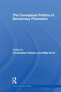 The Conceptual Politics of Democracy Promotion (e-bok)