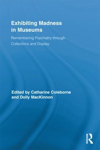 Exhibiting Madness in Museums (e-bok)