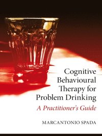 Cognitive Behavioural Therapy for Problem Drinking (e-bok)