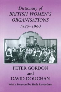 Dictionary of British Women''s Organisations, 1825-1960 (e-bok)