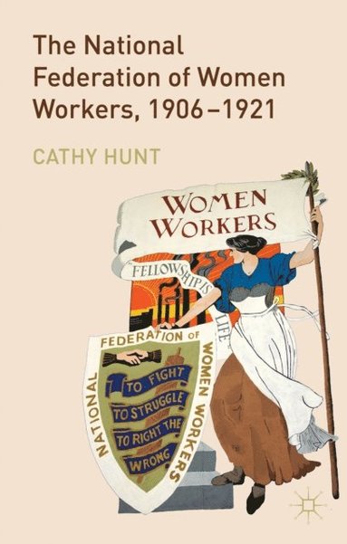 The National Federation of Women Workers, 1906-1921 (hftad)
