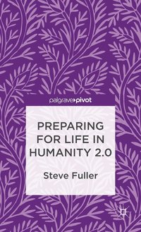 Preparing for Life in Humanity 2.0 (inbunden)