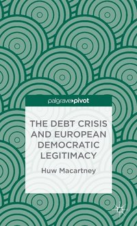 The Debt Crisis and European Democratic Legitimacy (inbunden)