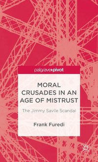 Moral Crusades in an Age of Mistrust (inbunden)