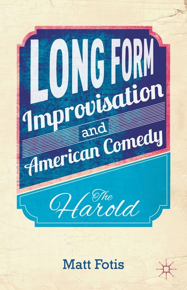 Long Form Improvisation and American Comedy (inbunden)