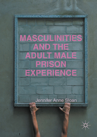 Masculinities and the Adult Male Prison Experience (e-bok)