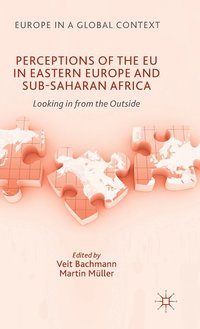 Perceptions of the EU in Eastern Europe and Sub-Saharan Africa (inbunden)
