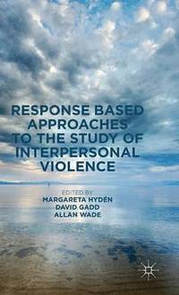 Response Based Approaches to the Study of Interpersonal Violence (inbunden)