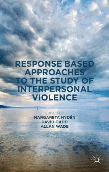 Response Based Approaches to the Study of Interpersonal Violence (häftad)