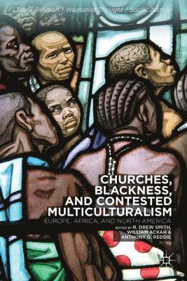 Churches, Blackness, and Contested Multiculturalism (inbunden)