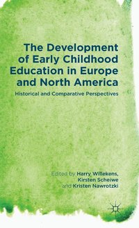 The Development of Early Childhood Education in Europe and North America (inbunden)