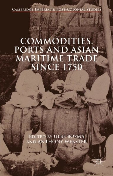 Commodities, Ports and Asian Maritime Trade Since 1750 (e-bok)