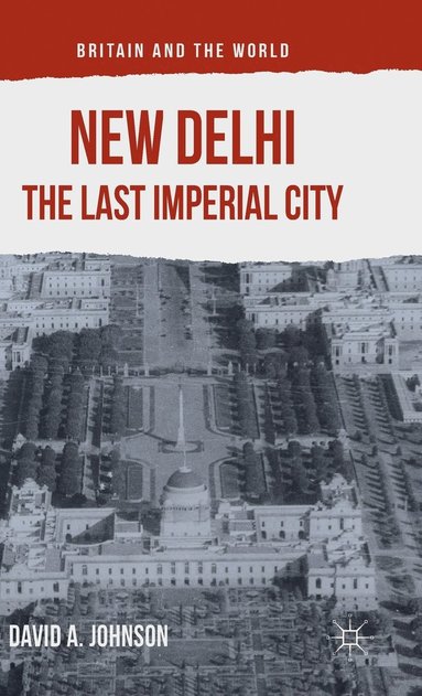 New Delhi: The Last Imperial City (inbunden)