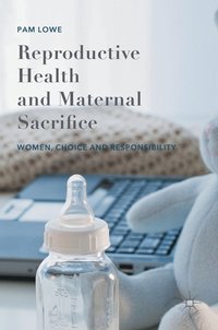 Reproductive Health and Maternal Sacrifice (inbunden)