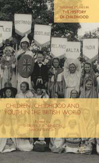 Children, Childhood and Youth in the British World (inbunden)