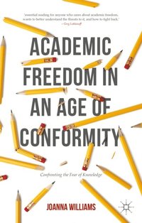 Academic Freedom in an Age of Conformity (e-bok)