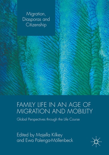 Family Life in an Age of Migration and Mobility (inbunden)
