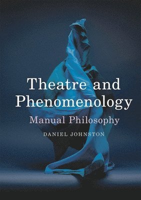 Theatre and Phenomenology: Manual Philosophy (häftad)