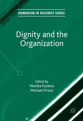 Dignity and the Organization (inbunden)