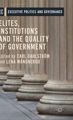 Elites, Institutions and the Quality of Government (inbunden)