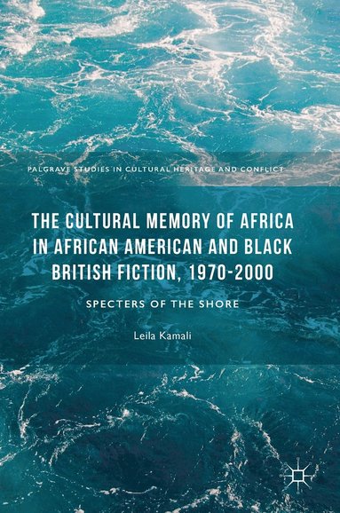 The Cultural Memory of Africa in African American and Black British Fiction, 1970-2000 (inbunden)