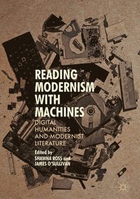 Reading Modernism with Machines (inbunden)