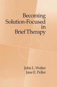 Becoming Solution-Focused In Brief Therapy (häftad)