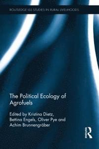 The Political Ecology of Agrofuels (inbunden)