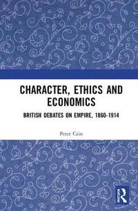 Character, Ethics and Economics (inbunden)