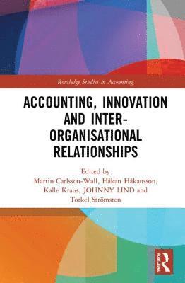 Accounting, Innovation and Inter-Organisational Relationships (inbunden)