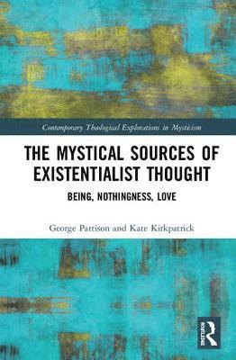 Mystical Sources of Existentialist Thought (inbunden)