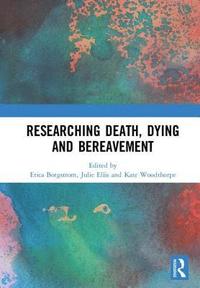 Researching Death, Dying and Bereavement (inbunden)