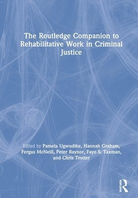 Routledge Companion to Rehabilitative Work in Criminal Justice (häftad)