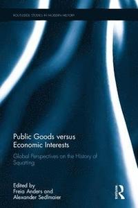 Public Goods versus Economic Interests (inbunden)
