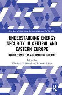 Understanding Energy Security in Central and Eastern Europe (inbunden)