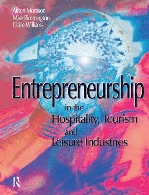 Entrepreneurship in the Hospitality, Tourism and Leisure Industries (inbunden)