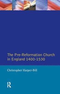 The Pre-Reformation Church in England 1400-1530 (inbunden)