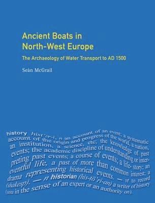 Ancient Boats in North-West Europe (inbunden)
