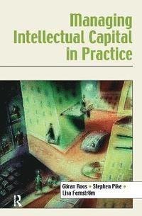 Managing Intellectual Capital in Practice (inbunden)