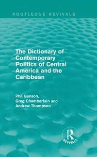 The Dictionary of Contemporary Politics of Central America and the Caribbean (inbunden)