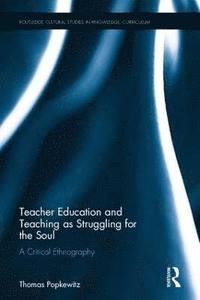 Teacher Education and Teaching as Struggling for the Soul (inbunden)