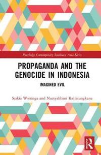 Propaganda and the Genocide in Indonesia (inbunden)