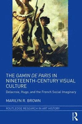 The Gamin de Paris in Nineteenth-Century Visual Culture (inbunden)