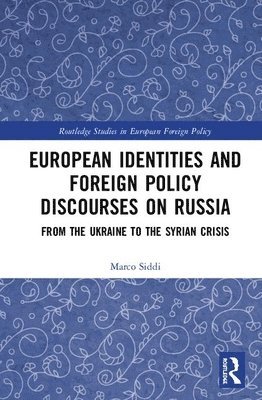 European Identities and Foreign Policy Discourses on Russia (inbunden)