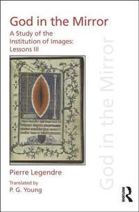 Pierre Legendre Lessons III God in the Mirror (inbunden)
