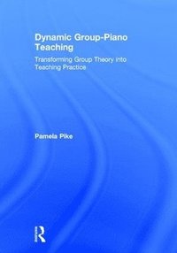 Dynamic Group-Piano Teaching (inbunden)
