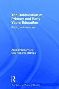 The Datafication of Primary and Early Years Education (inbunden)