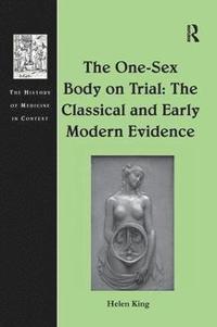The One-Sex Body on Trial: The Classical and Early Modern Evidence (hftad)