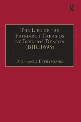 The Life of the Patriarch Tarasios by Ignatios Deacon (BHG1698) (hftad)