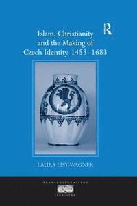 Islam, Christianity and the Making of Czech Identity, 1453-1683 (häftad)